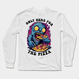 Only Here For The Pizza Monster Long Sleeve T-Shirt